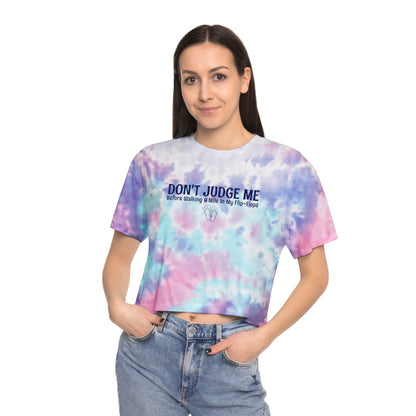 Tie-Dye Crop Tee | Don't Judge Me Before Walking a Mile in My Flip-Flops