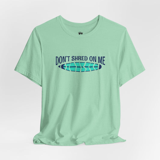 Beachy | Bella+Canvas | Don't Shred On Me | T-Shirt