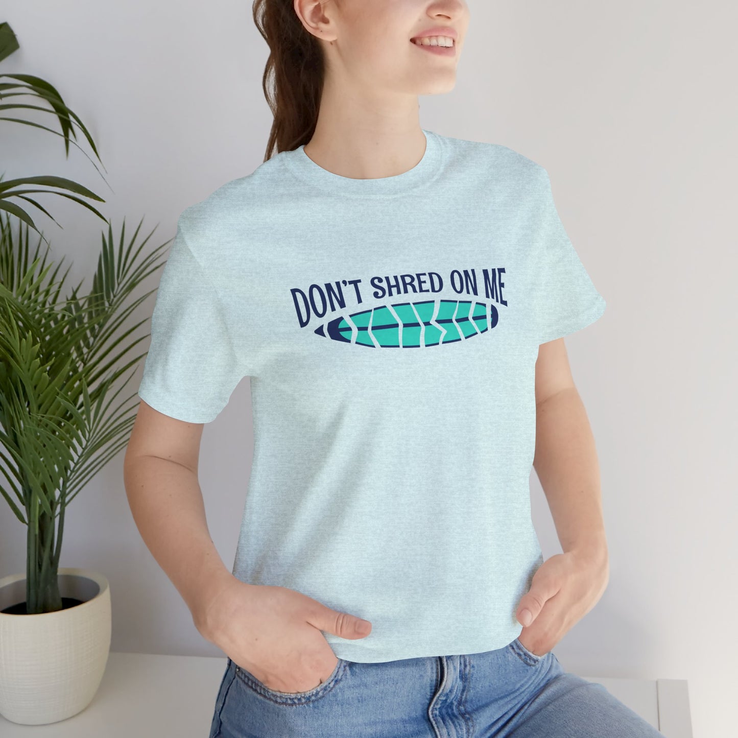 Beachy | Bella+Canvas | Don't Shred On Me | T-Shirt