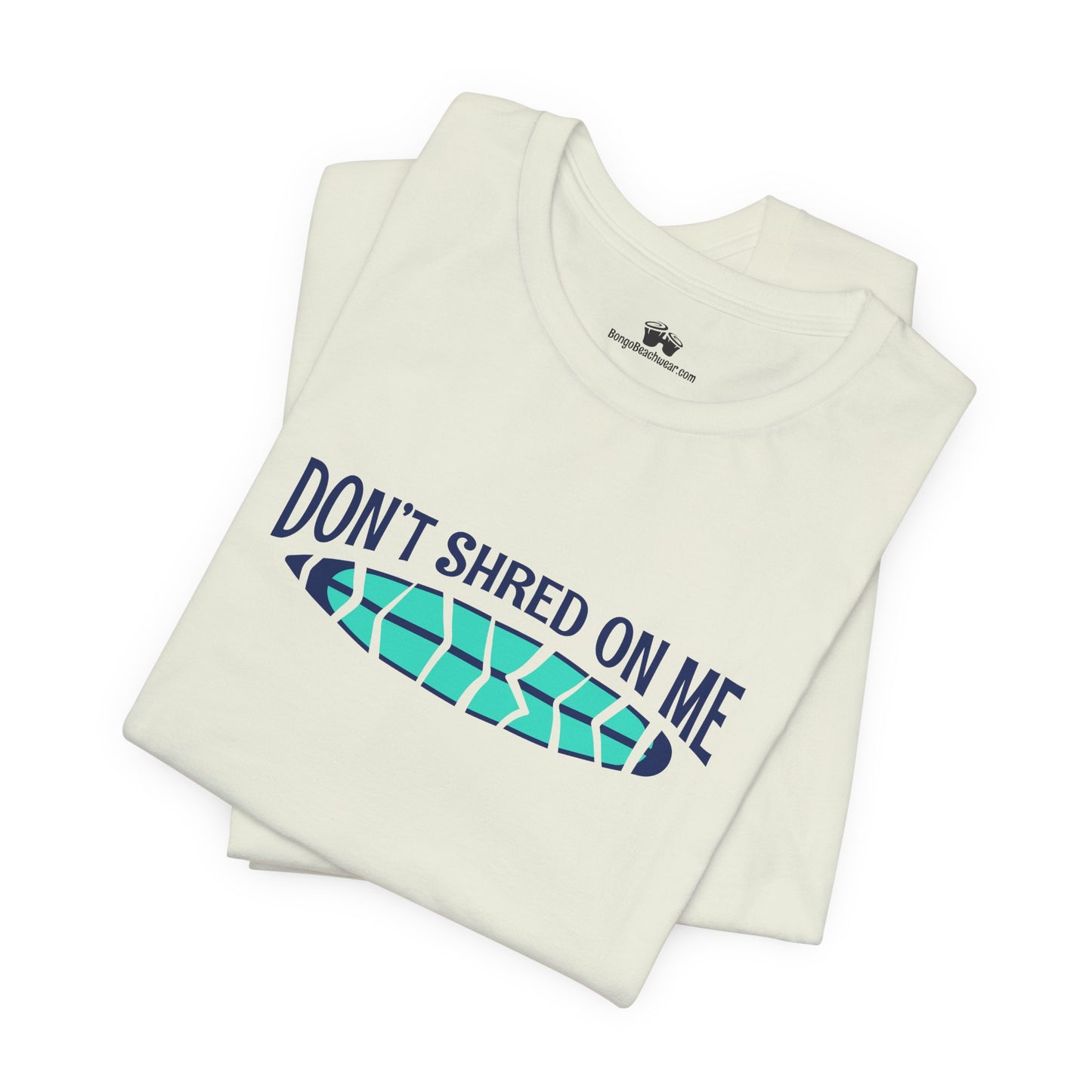 Beachy | Bella+Canvas | Don't Shred On Me | T-Shirt