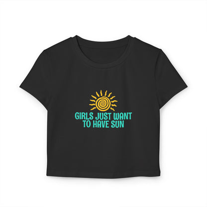 T-Shirts Women's Baby Tee | Girls Just Want to Have Sun | Crop Top