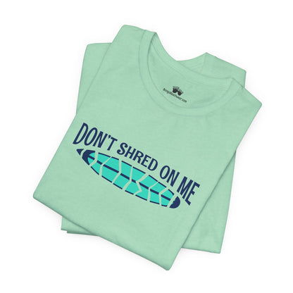 Beachy | Bella+Canvas | Don't Shred On Me | T-Shirt