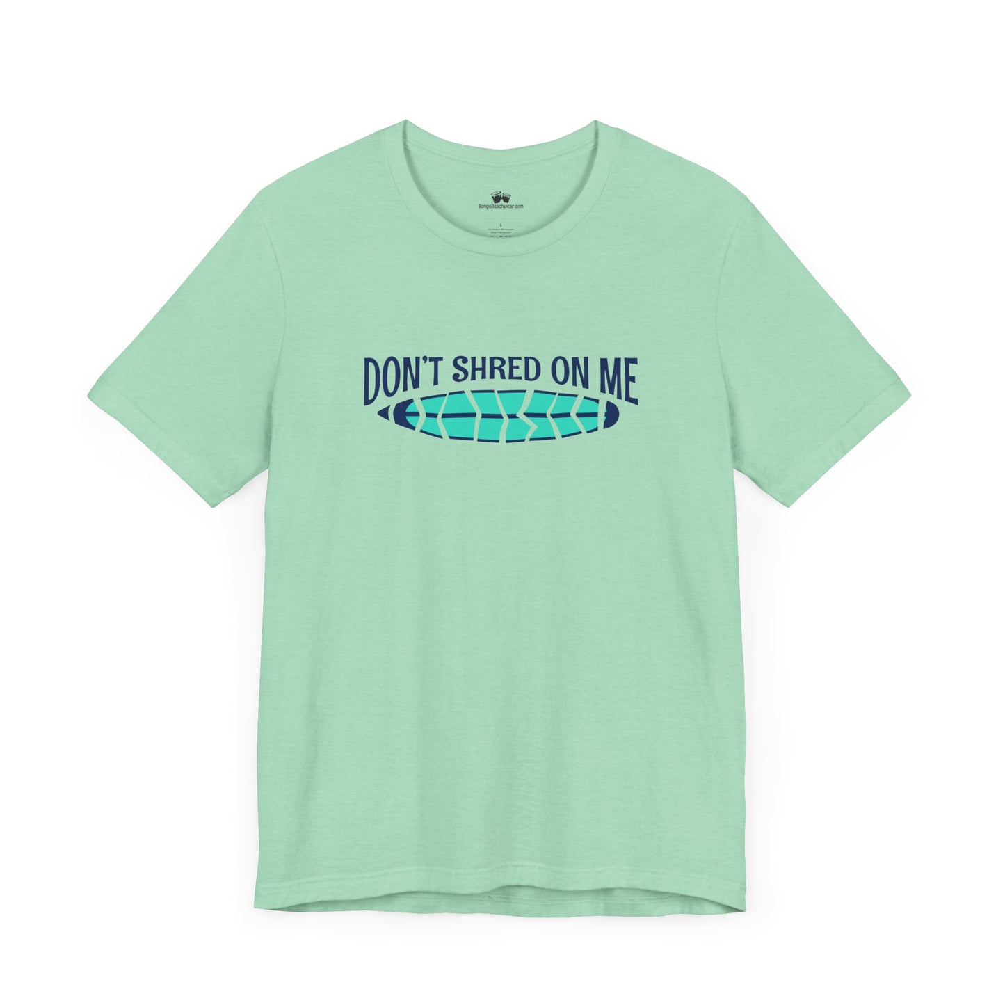 Beachy | Bella+Canvas | Don't Shred On Me | T-Shirt