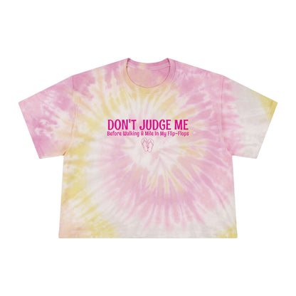 Tie-Dye Crop Tee | Don't Judge Me Before Walking a Mile in My Flip-Flops