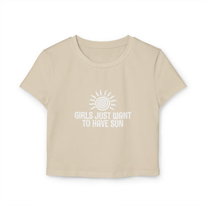 T-Shirts Women's Baby Tee | Girls Just Want to Have Sun | Crop Top