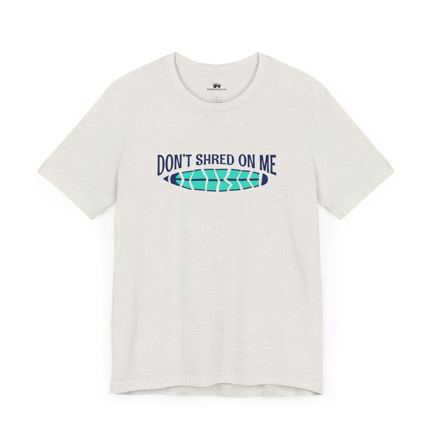 Beachy | Bella+Canvas | Don't Shred On Me | T-Shirt