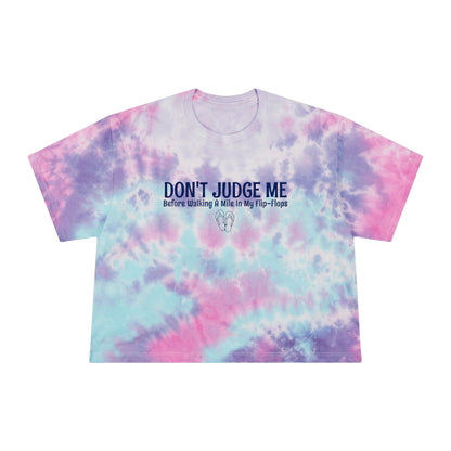 Tie-Dye Crop Tee | Don't Judge Me Before Walking a Mile in My Flip-Flops