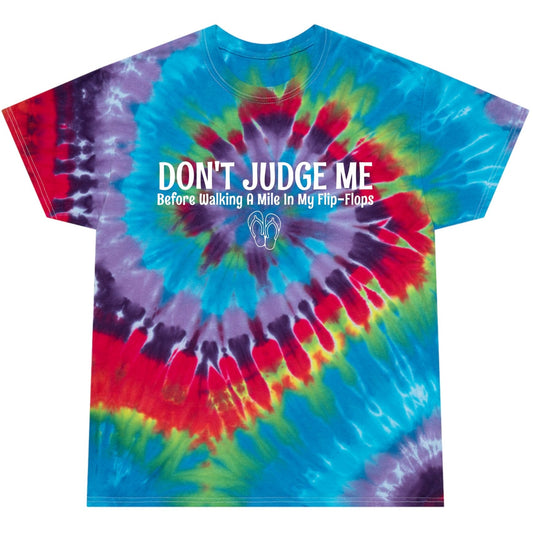 Tie-Dye Tee | Don't Judge Me Before Walking a Mile in My Flip-Flops